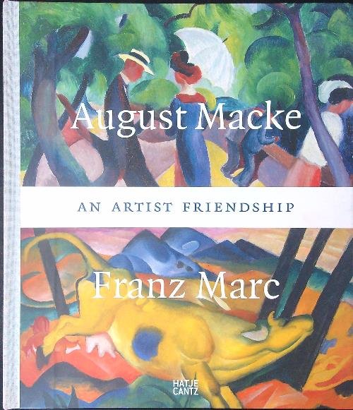August Macke And Franz Marc An artist friendship