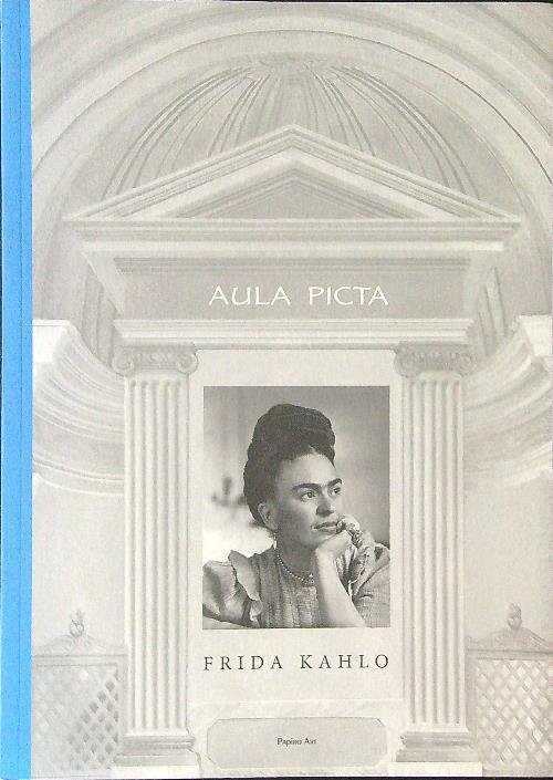Aula Picta Frida Kahlo Una vita per immagini