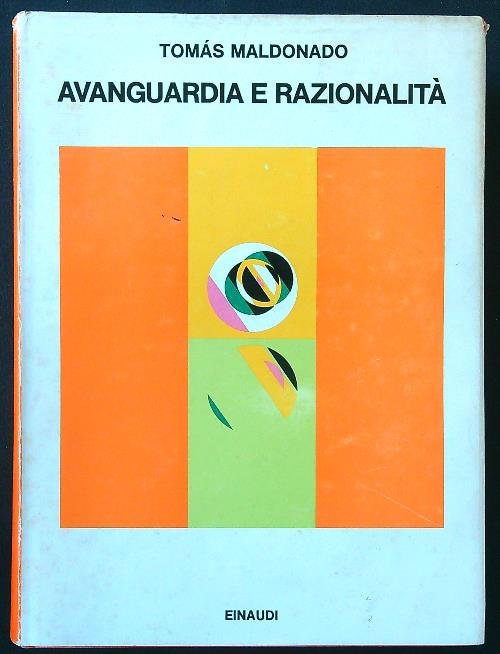Avanguardia e razionalita'. Articoli, saggi, pamphlets 1946-1974