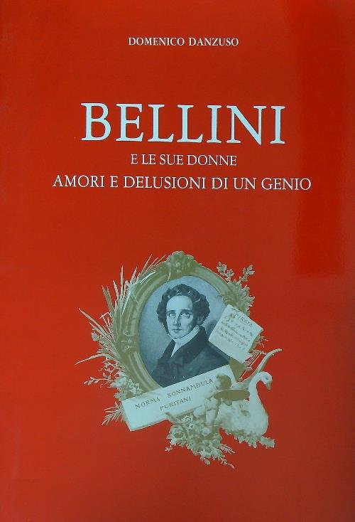 Bellini e le sue donne. Amori e delusioni di un genio