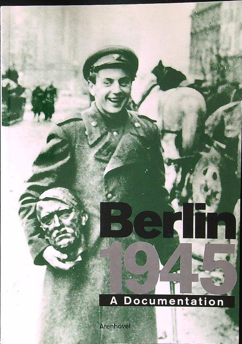 Berlin 1945 A documentation