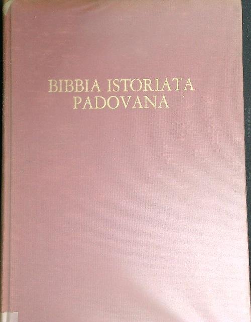 Bibbia Istoriata Padovana della fine del trecento. Pentateuco - Giosue' …