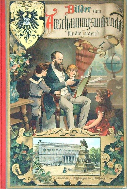 Bilder zum Anschauungs-Unterricht fur die Jugend. Ein Bilderbuch enthaltend 30 …