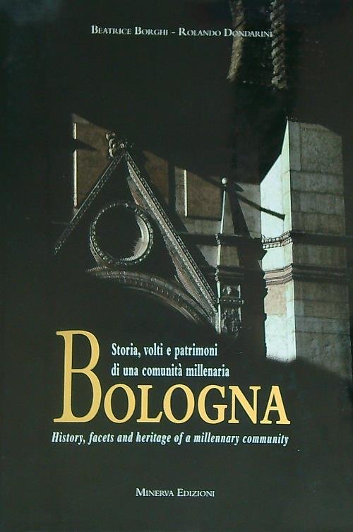 Bologna. Storia, volti e patrimoni di una comunita' millenaria