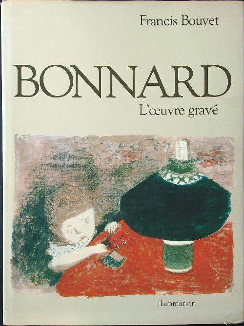 Bonnard. L'oeuvre grave'