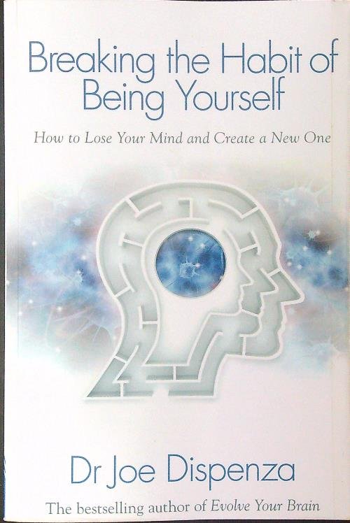 Breaking the habit of being yourself