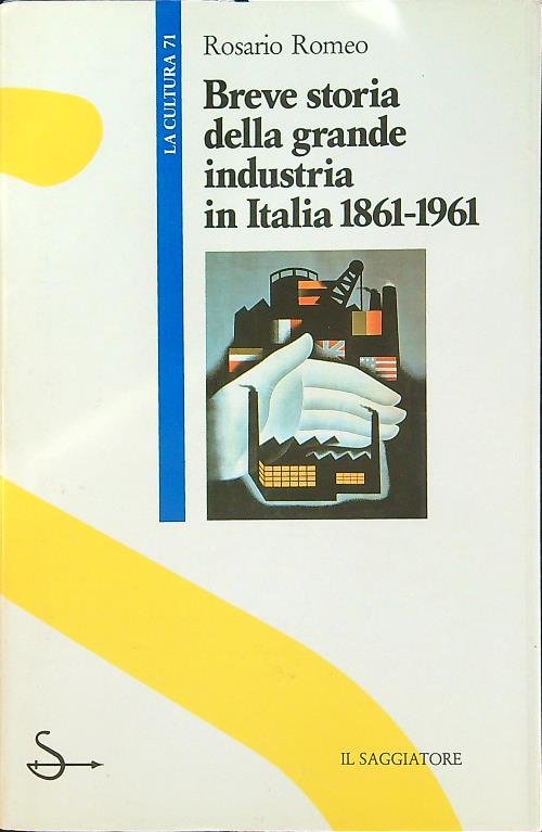 Breve storia della grande industria in Italia 1861 - 1961