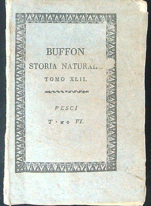 Buffon Storia naturale Tomo XLII Pesci Tomo VI