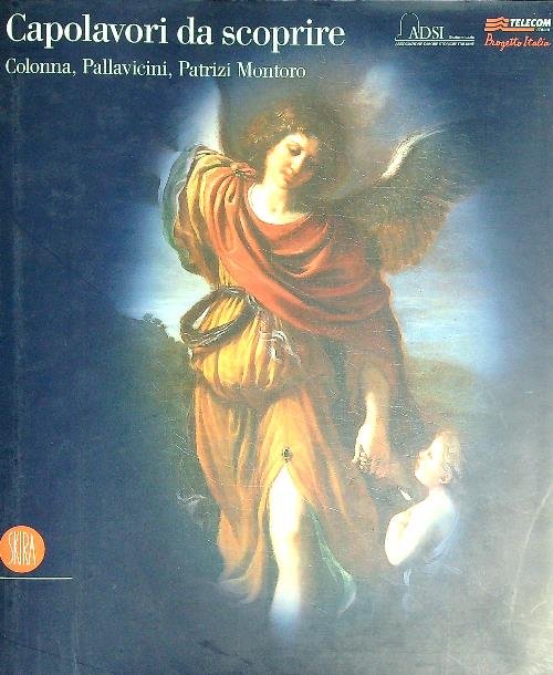 Capolavori da scoprire. Colonna, Pallavicini, Patrizi Montoro