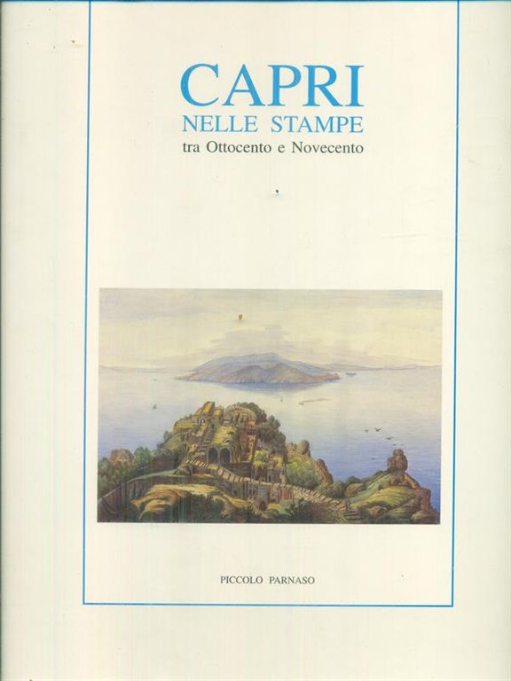 Capri nelle stampe tra Ottocento e Novecento