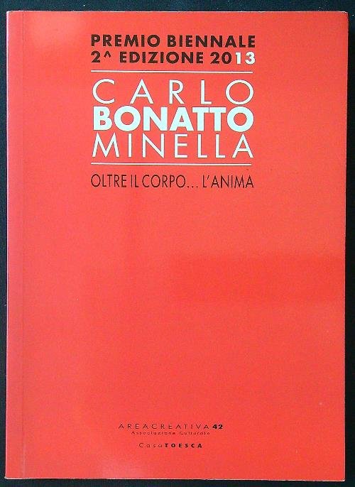 Carlo Bonatto Minella. Oltre il corpo... l'anima