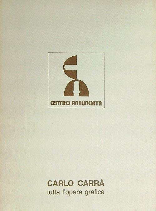 Carlo Carra'. Tutta l'Opera grafica