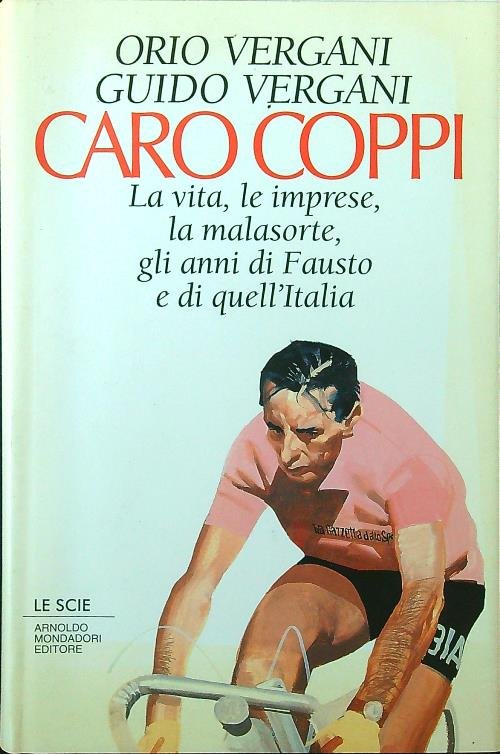 Caro Coppi La vita le imprese la malasorte gli anni …