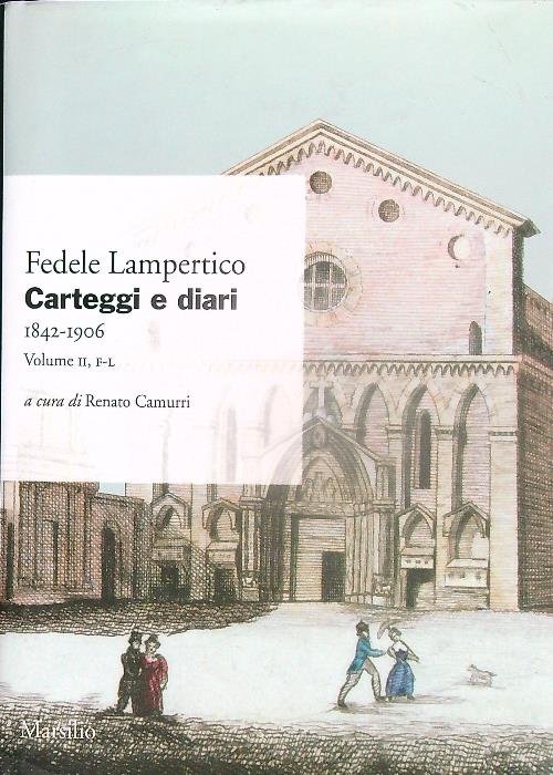 Carteggi e diari 1842-1906. Volume II, F-L
