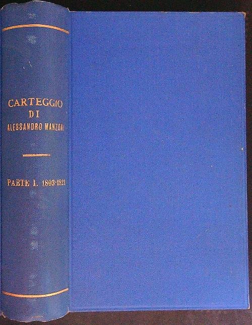 Carteggio di Alessandro Manzoni Parte 1 1803 - 1821