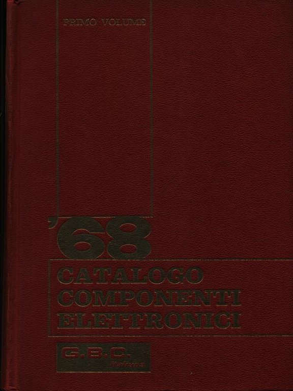 Catalogo componenti elettronici G.B.C. italiana. 1931-1968. 2 Voll.