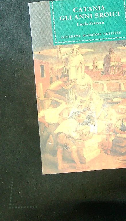 Catania Gli anni eroici