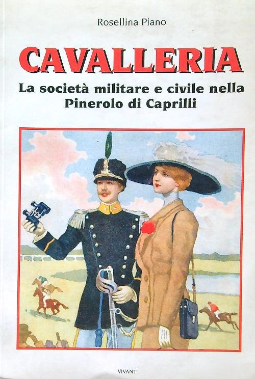 Cavalleria La societa militare civile nella Pinerolo di Caprilli