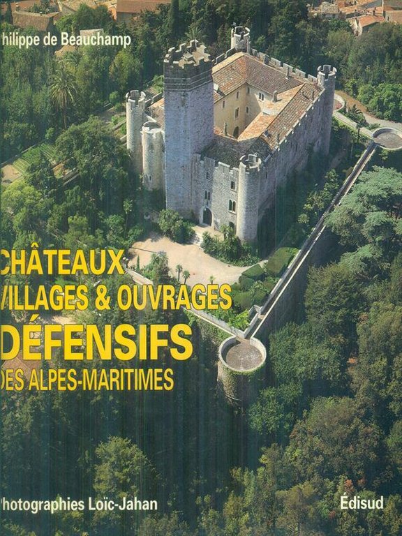 Chateaux, villages & ouvrages defensifs des Alpes Maritimes