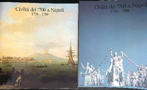 Civilta' del '700 a Napoli 1734 - 1799 2 vv