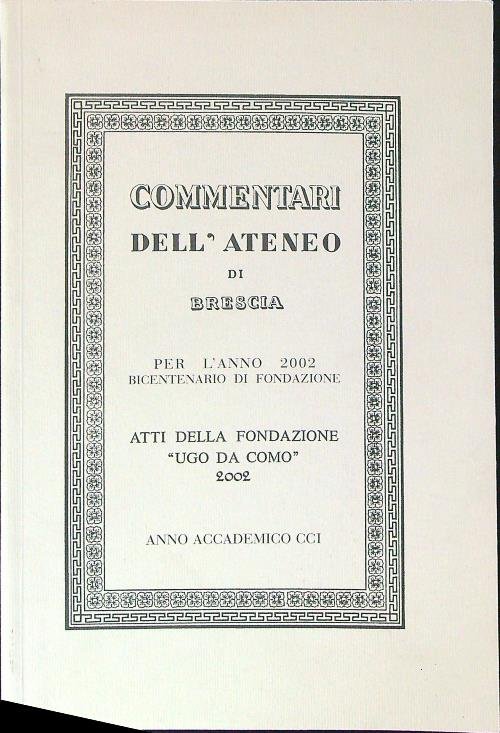 Commentari dell'ateneo di Brescia per l'anno 2002 Bicentenario di fondazione