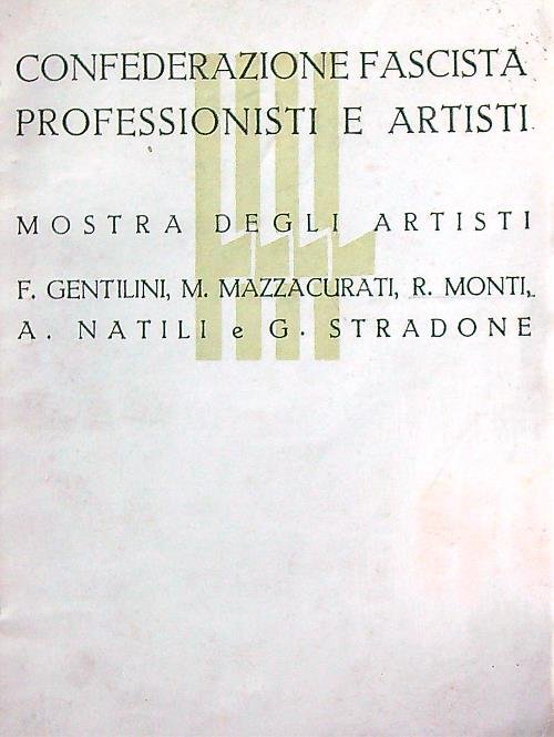 Confederazione Fascista Professionisti e Artisti . Mostra degli Artisti