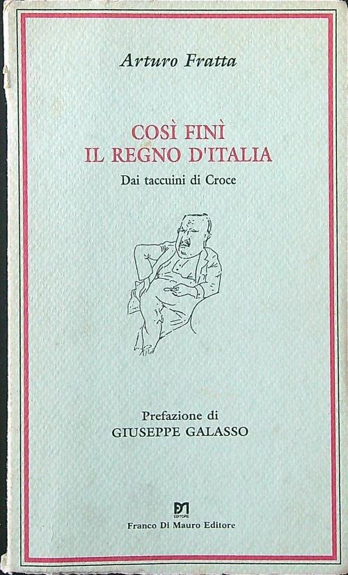 Cosi' fini' il regno d'Italia. Dai taccuini di Croce