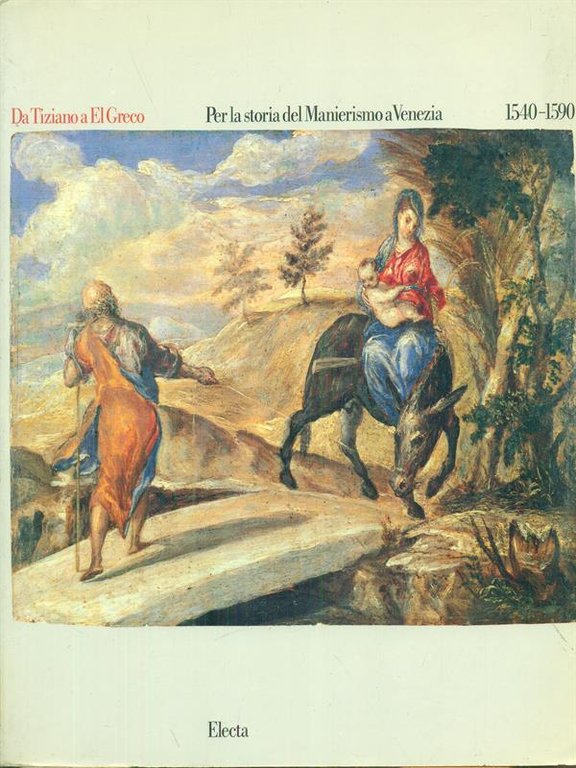 Da Tiziano a El Greco. Per la storia del Manierismo …