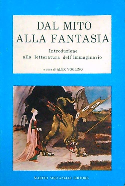 Dal mito alla fantasia. Introduzione alla letteratura dell'immaginario
