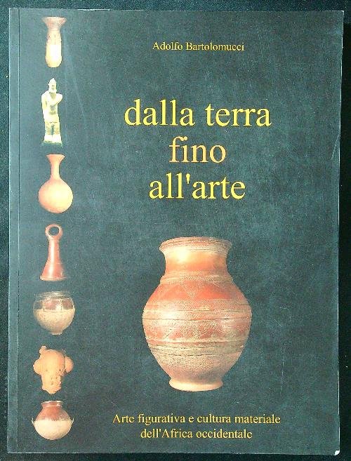 Dalla terra fino all'arte. Arte figurativa e cultura materiale dell'Africa