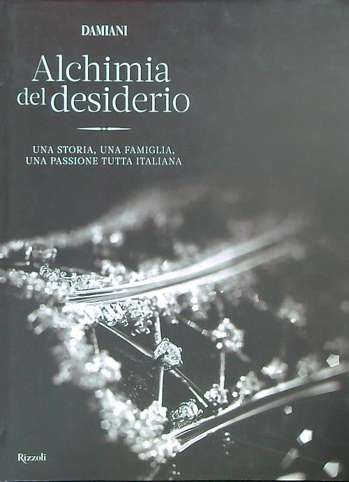 Damiani. Alchimia del desiderio. Una storia, una famiglia, una passione