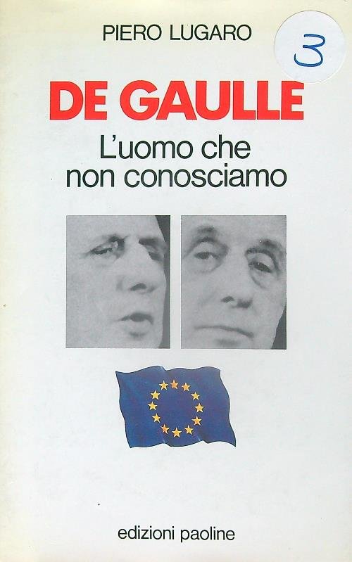 De Gaulle. L'uomo che non conosciamo