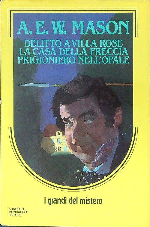 Delitto a villa Rose La casa della freccia Prigioniero nell'opale