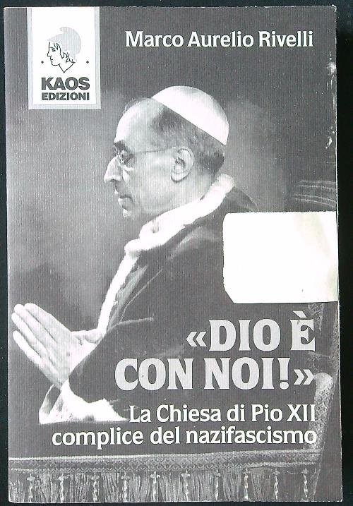 Dio e' con noi! La Chiesa di Pio XII complice …