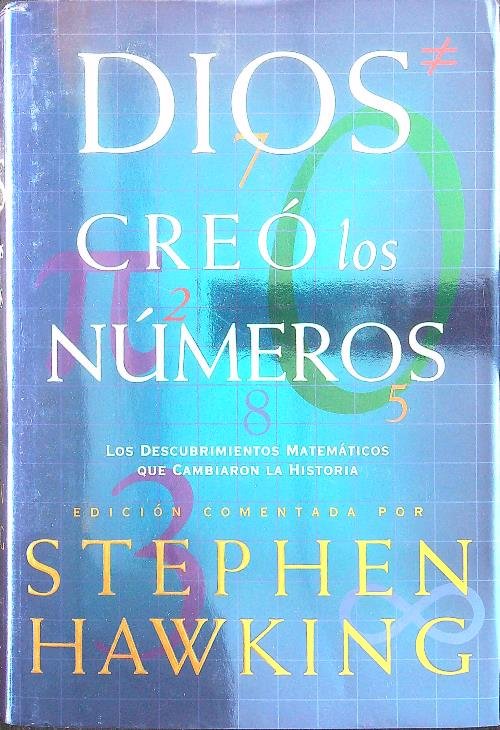 Dios creo los numeros Los descubrimientos matematicos que cambiaron la …