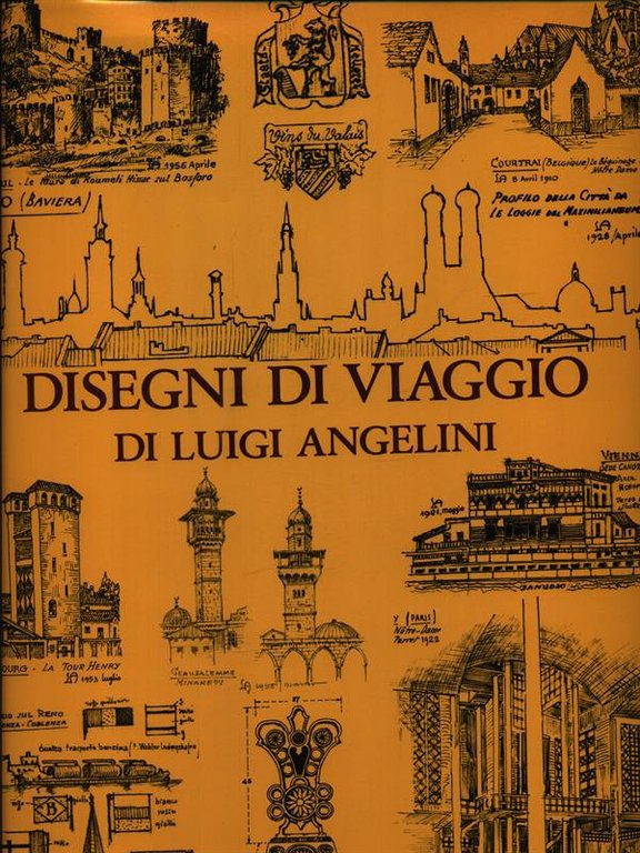 Disegni di viaggio di Luigi Angelini vol. I: estero e …