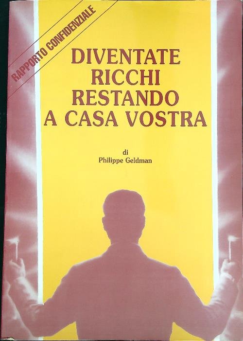 Diventate ricchi restando a casa vostra