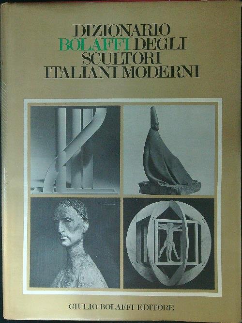 Dizionario Bolaffi degli scultori Italiani moderni