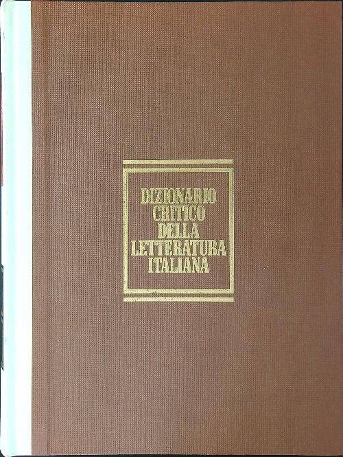 Dizionario critico della letteratura italiana 4 vv