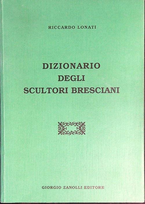 Dizionario degli scultori bresciani