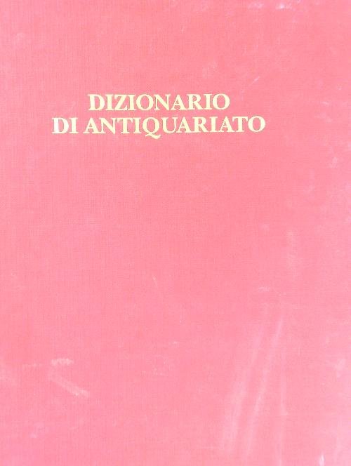 Dizionario di antiquariato 4 vv