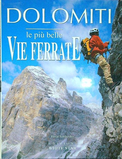 Dolomiti. Le più belle vie ferrate