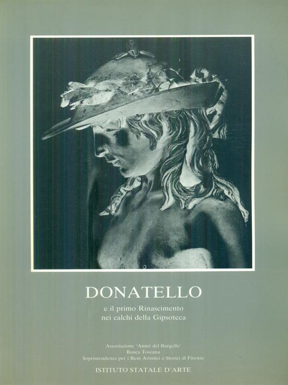 Donatello e il prino rinascimento nei calchi della Gipsoteca