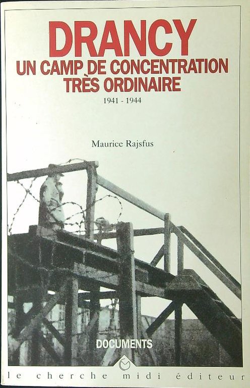 Drancy, un camp de contentration tres ordinaire 1941 - 1944