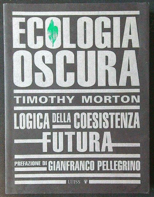 Ecologia oscura. Logica della coesistenza futura | Immagine principale