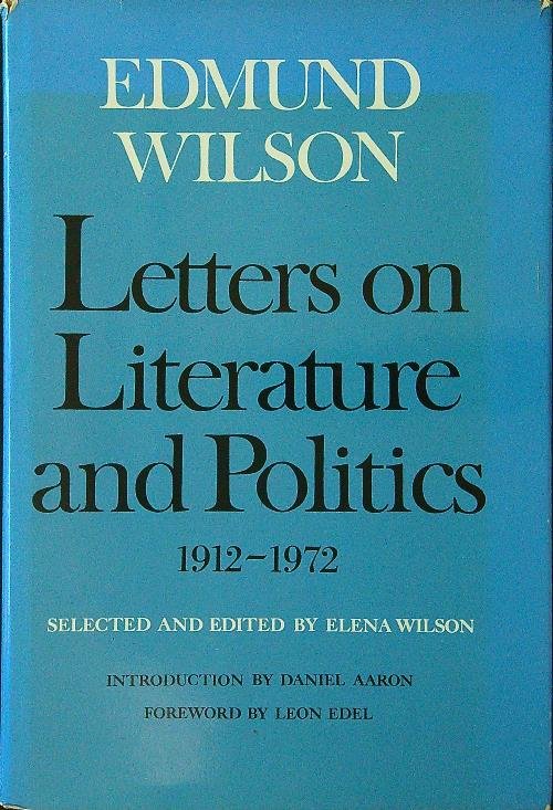 Edmund Wilson. Letters on Literature and Politics, 1912-1972 | Immagine principale