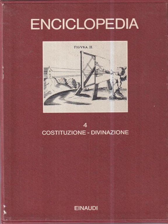 Enciclopedia Einaudi. Vol. 4: Costituzione - Divinazione