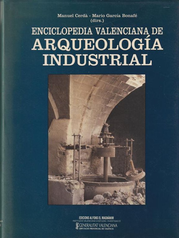 Enciclopedia valenciana de arqueologia industrial