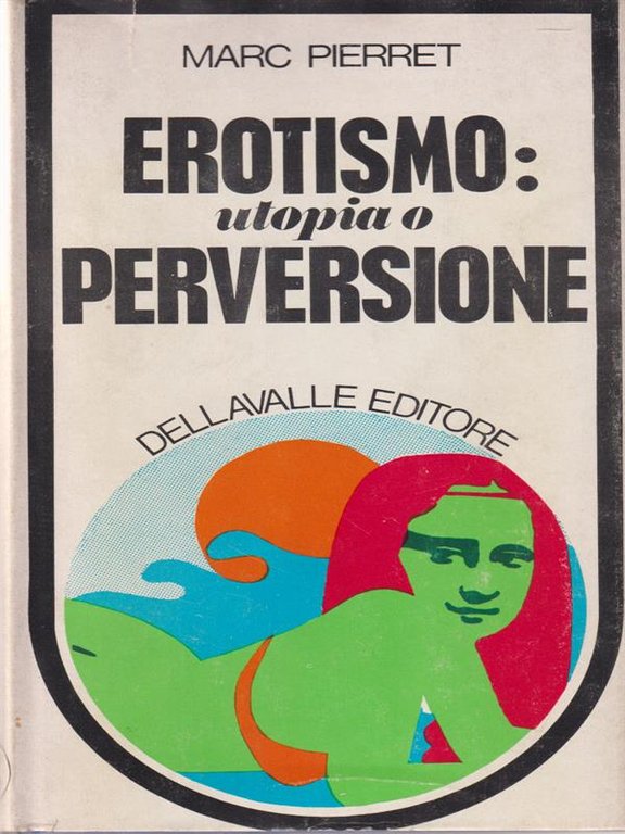 Erotismo: Utopia o perversione
