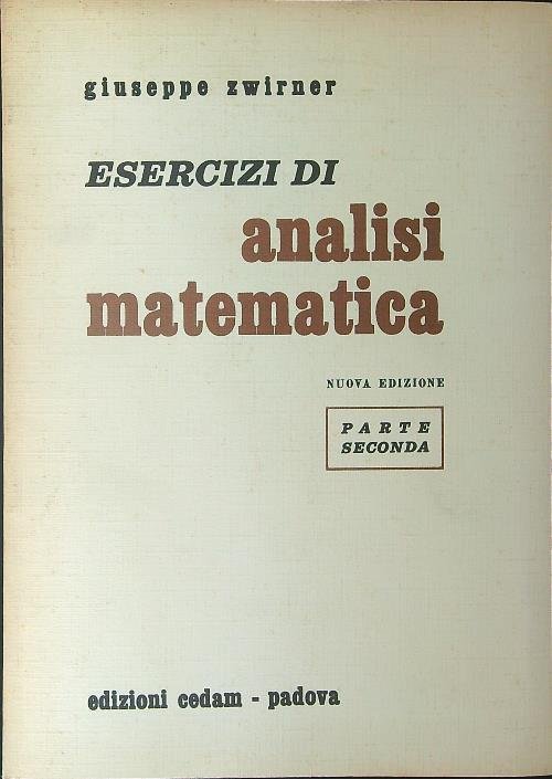Esercizi di analisi matematica Parte Seconda